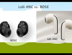 无线耳機(jī)选择哪个品牌好？Lolli ANC vs. BOSE：哪款(kuǎn)更值得购买？